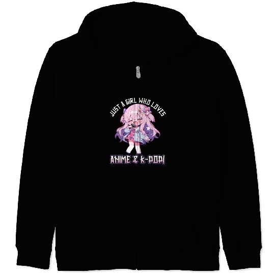 Just a Girl who loves Anime and K-Pop Zip Hoodies