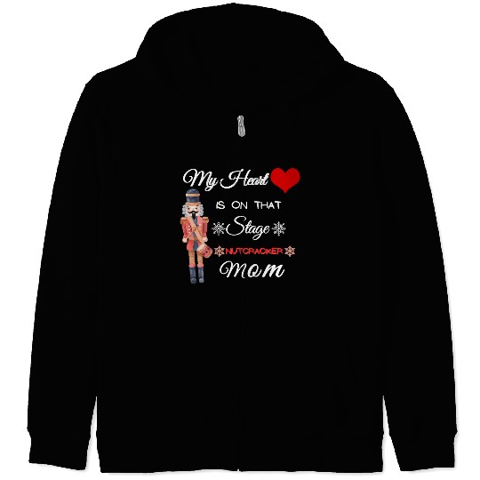 My Heart is on that Stage Nutcracker Mom Zip Hoodies
