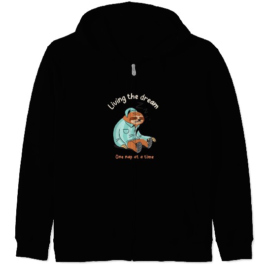 Living the dream one nap at a time, sleepy sloth Zip Hoodies