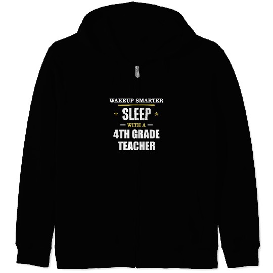 Wakeup Smarter Sleep WIth 4th Grade Teacher Gift Zip Hoodies