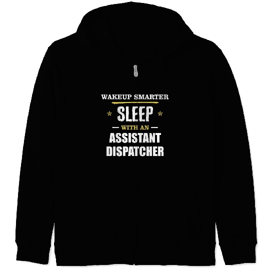 Wakeup Smarter Sleep WIth Assistant Dispatcher Zip Hoodies