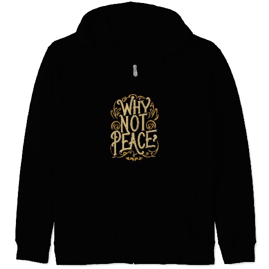 Why Not Peace - Inspirational Typography Quest Zip Hoodies