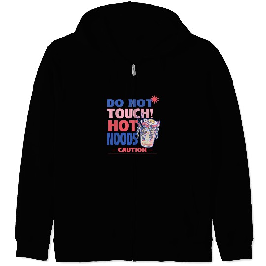 Funny "Do Not Touch Hot Noods" Cup Noodle Graphic Zip Hoodies