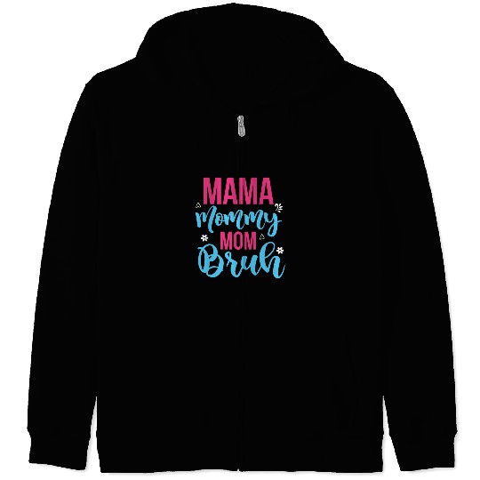 Mama Mommy Mom Bruh Zip Hoodies