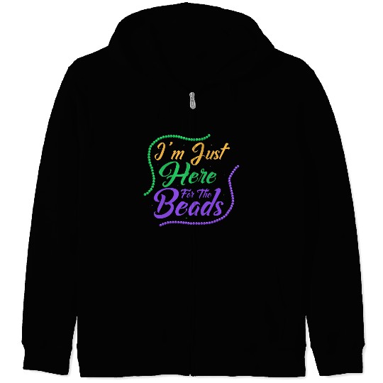 I'm Just Here For The Beads Mardi Gras Carnival Zip Hoodies