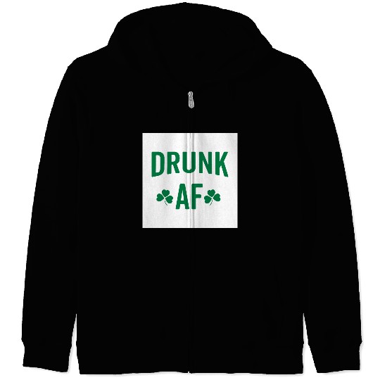 Drunk AF Rude Sarcastic St. Patrick's Day Quote Zip Hoodies