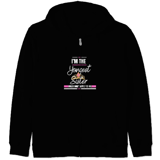 I Am The Youngest Sister Sibling Love Family Zip Hoodies