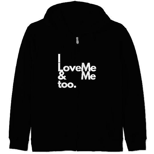 I love me and me too2 Zip Hoodies
