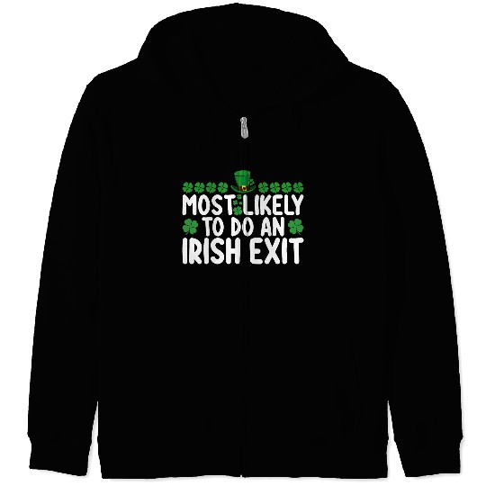 Most Likely To Do An Irish Exit St Patrick's Day Zip Hoodies
