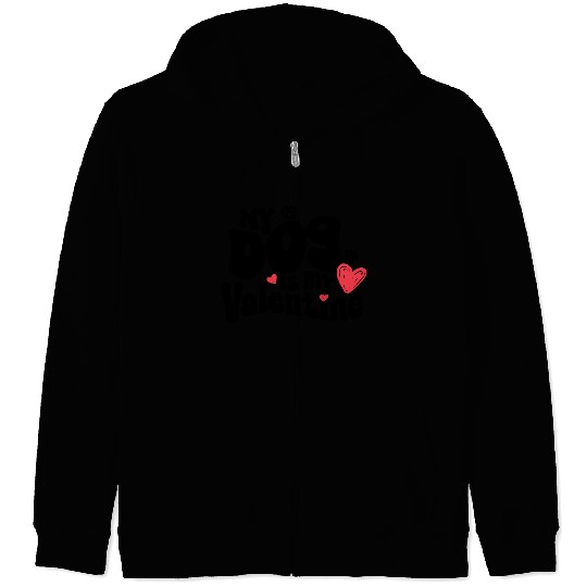 "My dog is my Valentine" / V-Day Zip Hoodies