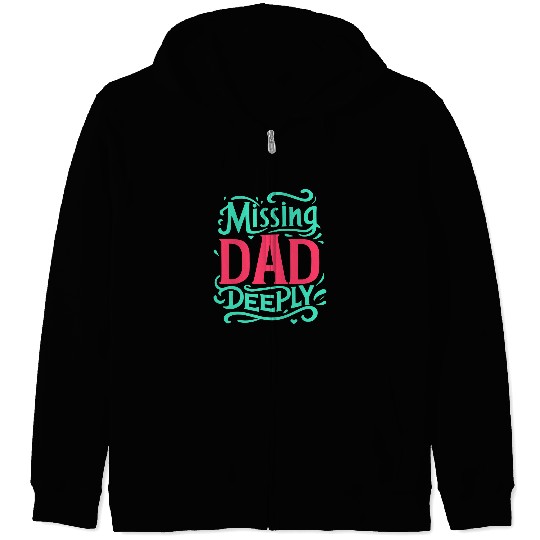 Typography Zip Hoodies design Missing Dad Deeply