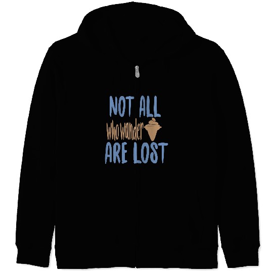 Not all who wander are lost Zip Hoodies