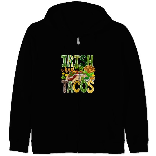 Irish i Had Tacos Zip Hoodies