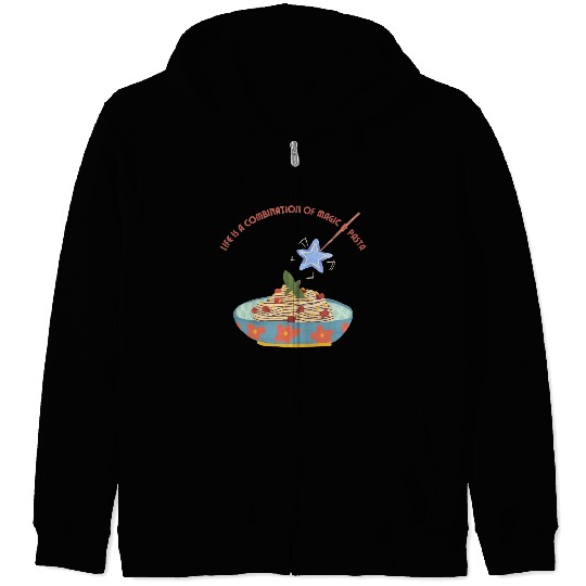 Life is a combinaton of magic pasta Zip Hoodies