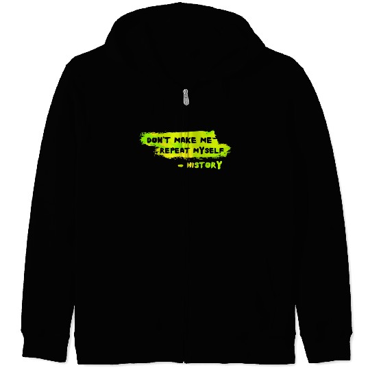 Funny History Teacher Sarcasm Repeat Myself Zip Hoodies