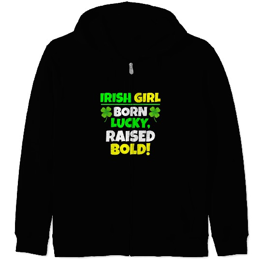 Born Lucky, Raised Bold Irish Girl St Patricks day Zip Hoodies