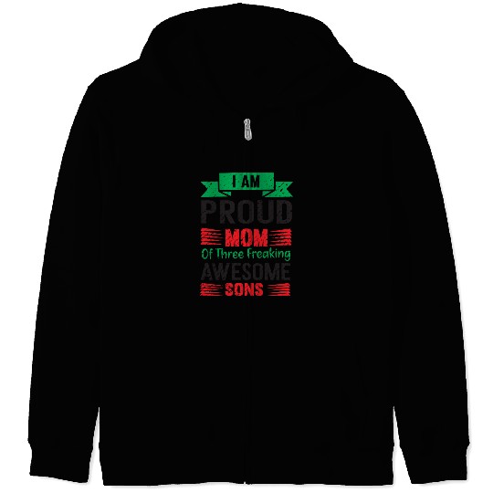I am Proud Mom Of Three Freaking Awesome Son Zip Hoodies