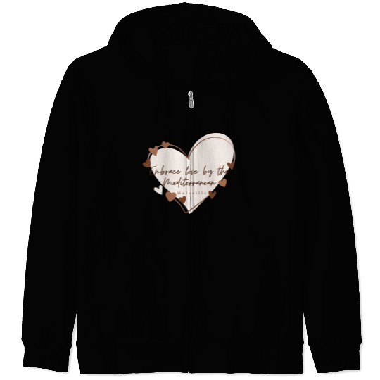 Embrace love by the Mediterranean Zip Hoodies