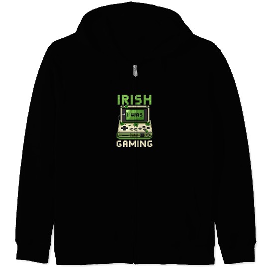 St. Patricks Day Gaming Irish I Was Gaming Zip Hoodies