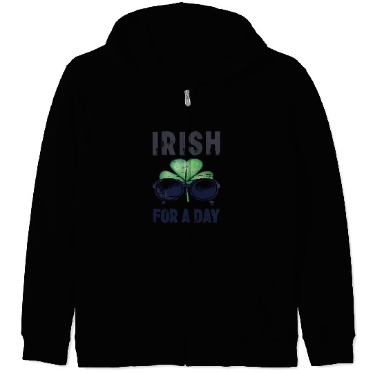 Irish For A Day Funny Shamrock Clover Zip Hoodies