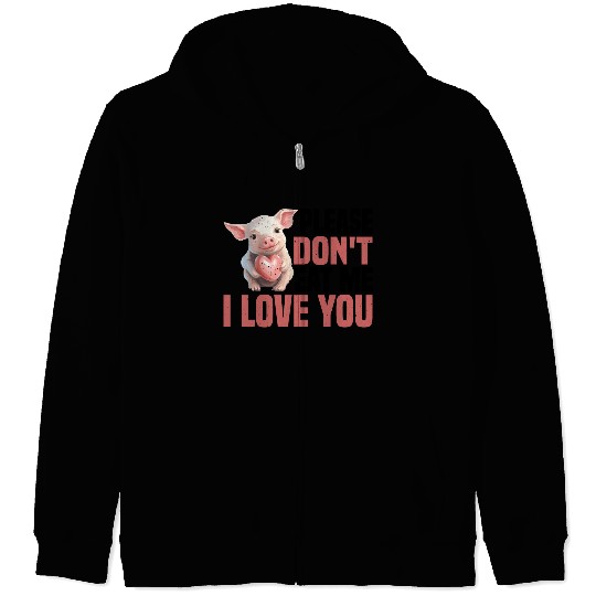 Please Don't Eat Me, I Love You 6 Zip Hoodies