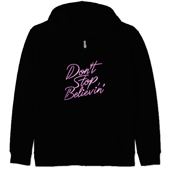 Don t Stop Believin Zip Hoodies