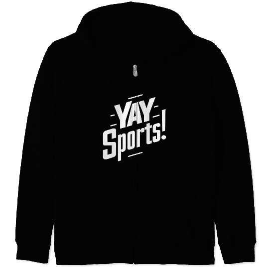 Yay Sports Funny Sarcastic Saying Slogan Zip Hoodies