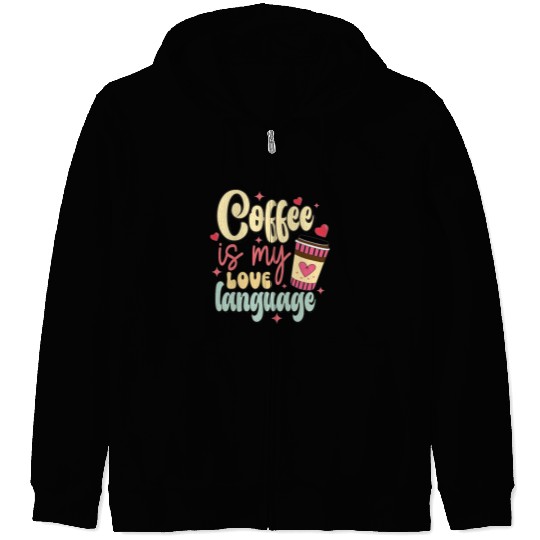 Coffee is my love language Zip Hoodies