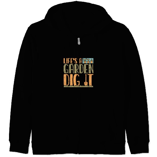 Gardener Life's A Garden Dig It Gardening Planting Zip Hoodies