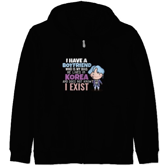 I Have A Boyfriend Kpop Idol Fan K Drama Lover I Zip Hoodies