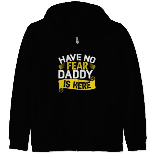 Have No Fear Daddy Is Here Father's Day Zip Hoodies