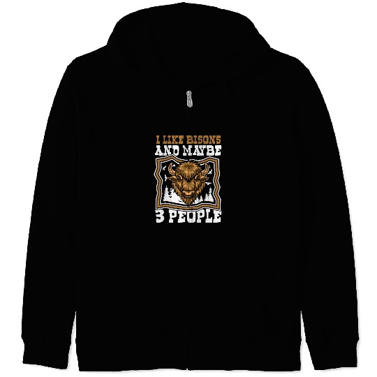 I Like Bisons And Maybe 3 People Buffalo Bovinae Zip Hoodies