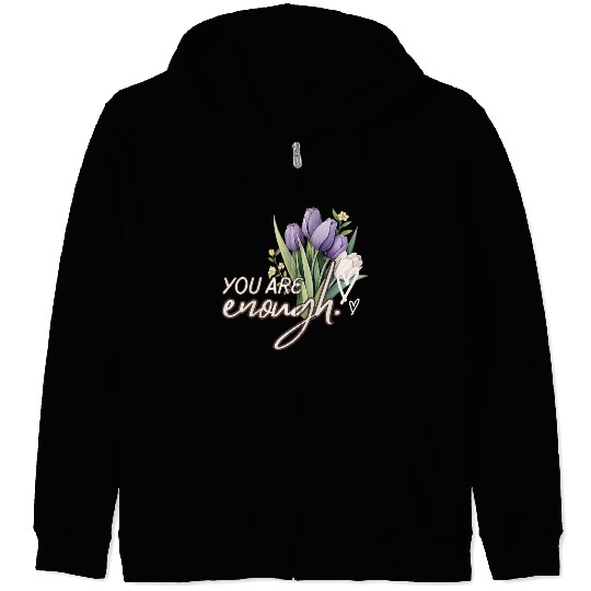 You Are Enough Bouquet Zip Hoodies