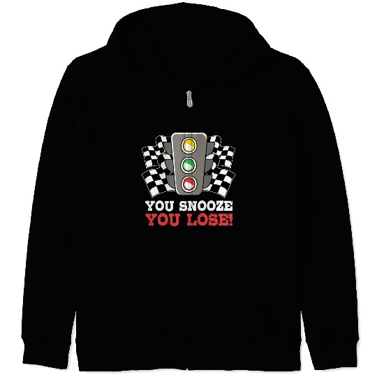 You Snooze You Lose Funny Race Day Drag Racing Zip Hoodies