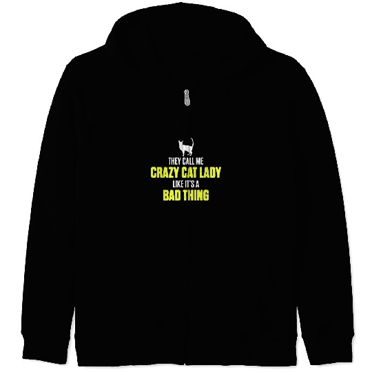 They Call Me Crazy Cat Lady Like It's A Bad Thing Zip Hoodies