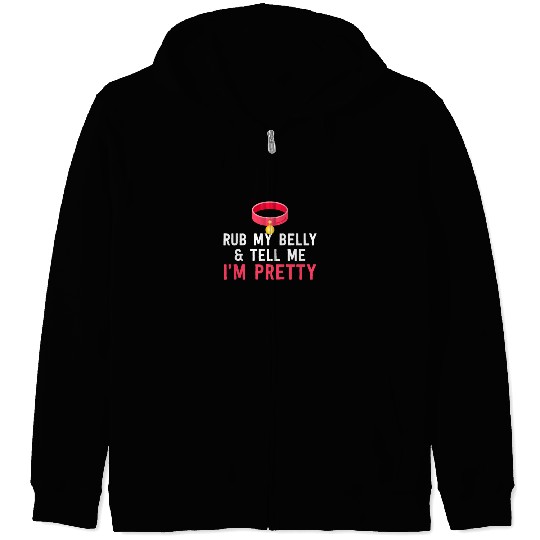 Rub My Belly & Tell Me I'm Pretty - Funny Pet Cat Zip Hoodies