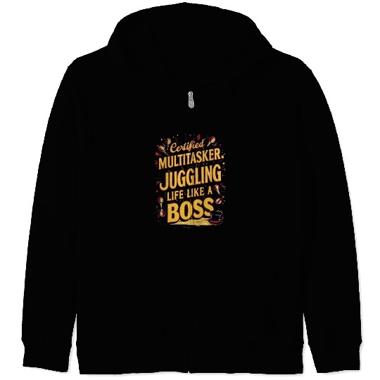 Certified Multitasker Juggling Life Like a Boss Zip Hoodies