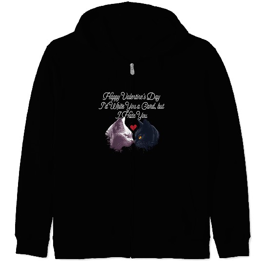 Id Write a Card but I Hate You Funny Valentines Da Zip Hoodies