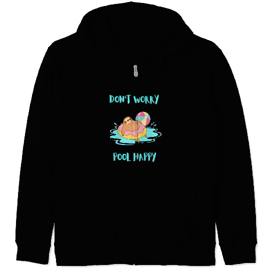 Sloth DON'T WORRY POOL HAPPY Zip Hoodies