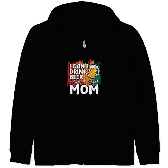 Mom summer Zip Hoodies gift | new mom can't drink beer