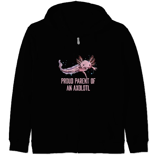 Proud Parent of an Axolotl Funny Salamander Humor Zip Hoodies
