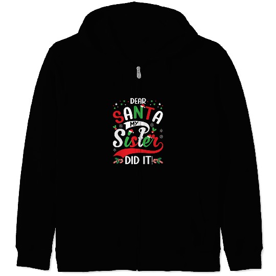 Dear Santa My Sister Did it Funny Christmas Merry Zip Hoodies