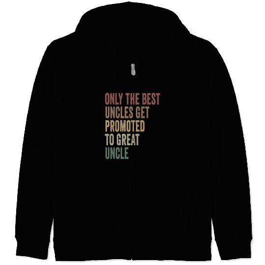 Only The Best Uncles Get Promoted To Great Uncle Zip Hoodies