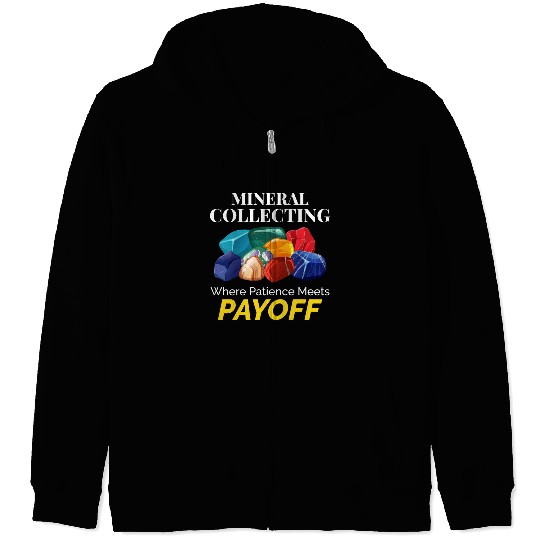 Crystal Collecting Rock Hunting Mineral Collector Zip Hoodies