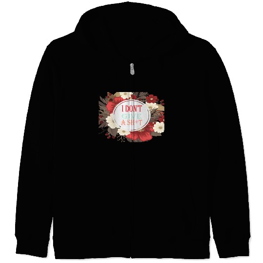 I DONT GIVE A SHIT Zip Hoodies