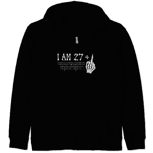 I Am 27 Plus Middle Finger - 28th Birthday Zip Hoodies
