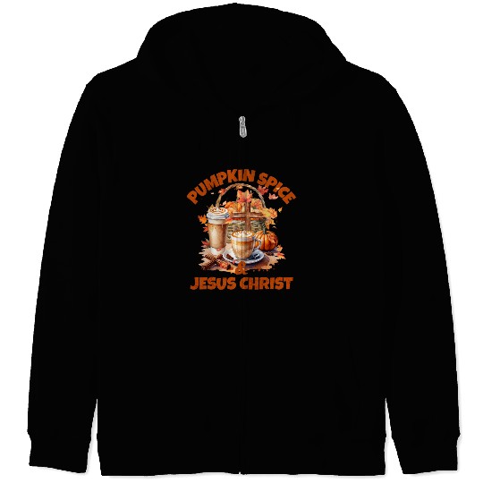 Pumpkin Spice And Jesus Christ Zip Hoodies