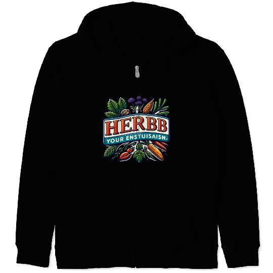 Herb Your Enthusiasm: A fun, punny herbs design. Zip Hoodies