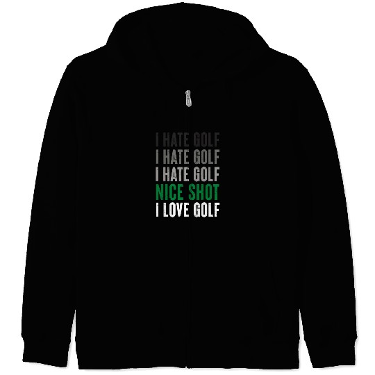 I Hate Golf Nice Shot I Love Golf Golf Player Golf Zip Hoodies