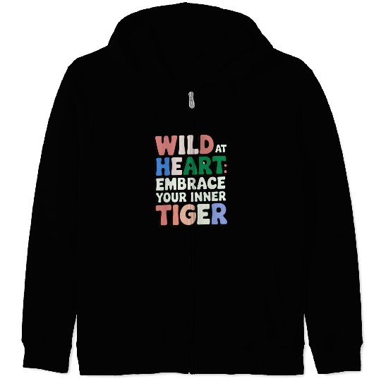 Wild at Heart Embrace : Your Inner Tiger Zip Hoodies